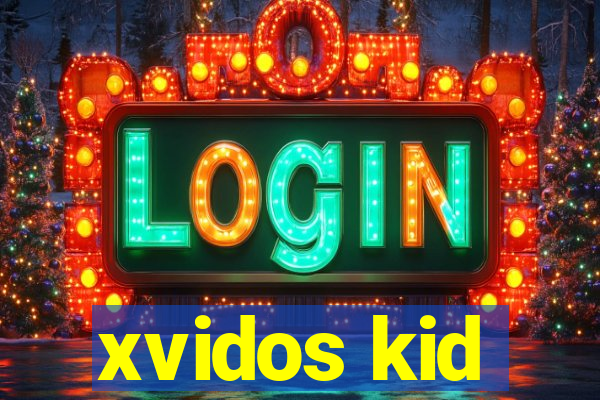 xvidos kid